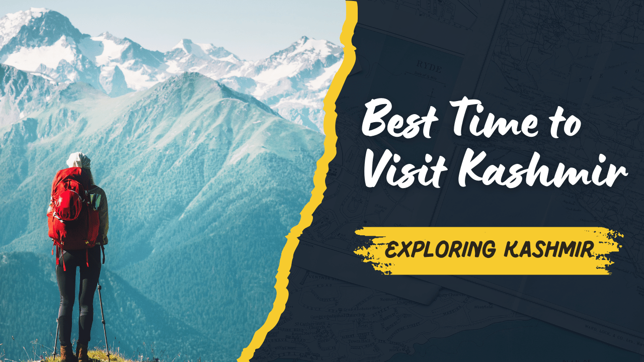 Best Time to Visit Kashmir: A Seasonal Travel Guide for an Unforgettable ....